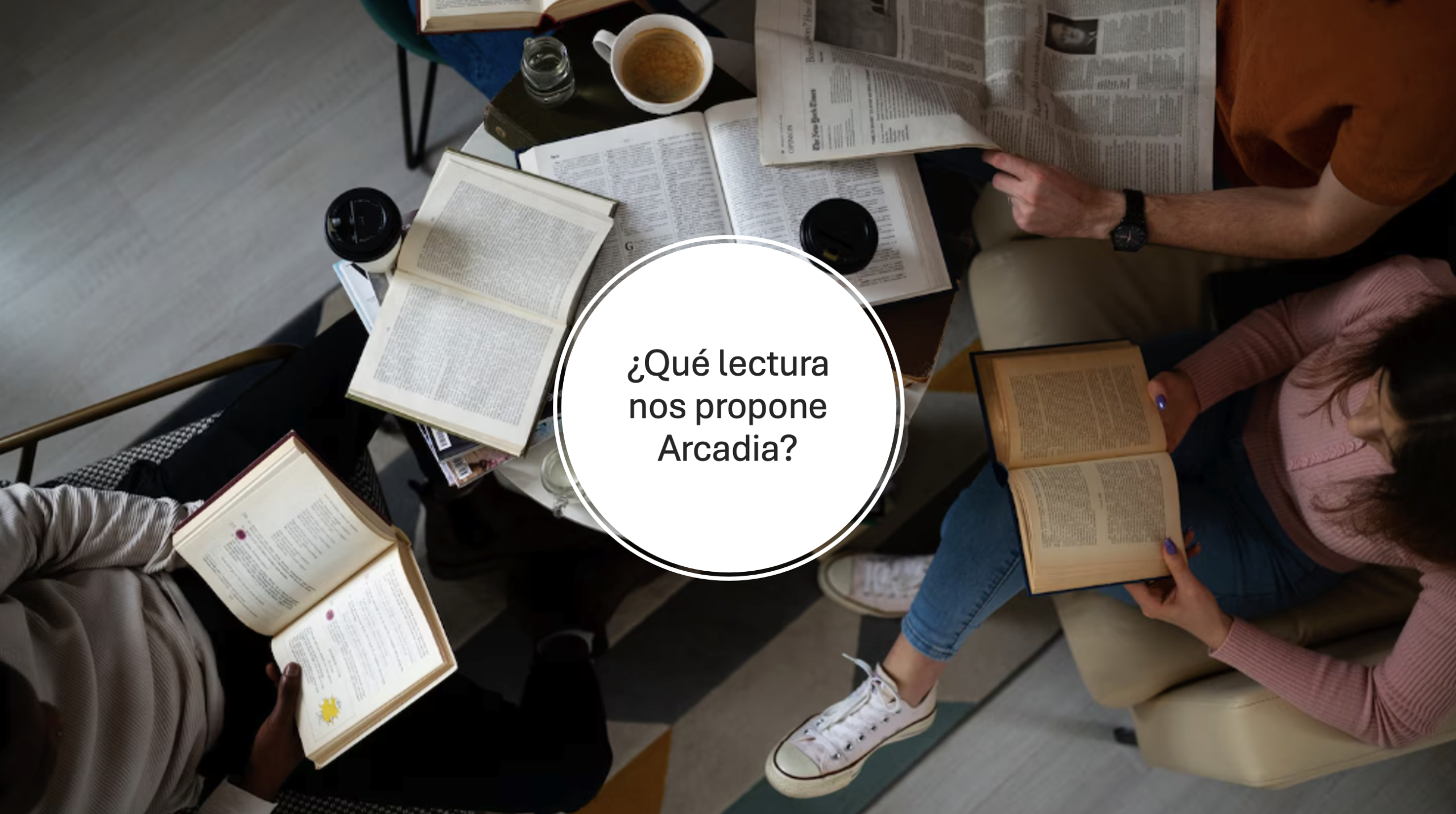 ¿Qué lectura nos propone Arcadia?