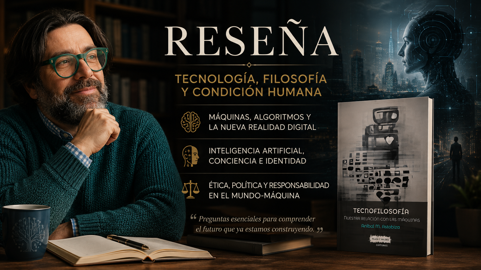 Imagen promocional de la reseña de Tecnofilosofía, de Aníbal M. Astobiza. Composición cinematográfica con el reseñador, elementos tecnológicos e inteligencia artificial junto a la portada del libro.