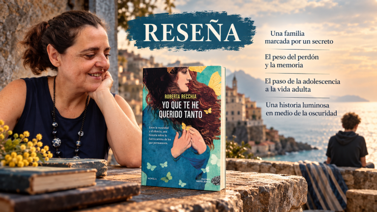 Imagen de la reseña de Yo que te he querido tanto, de Roberta Recchia, con la portada del libro y la reseñadora frente a un paisaje costero.