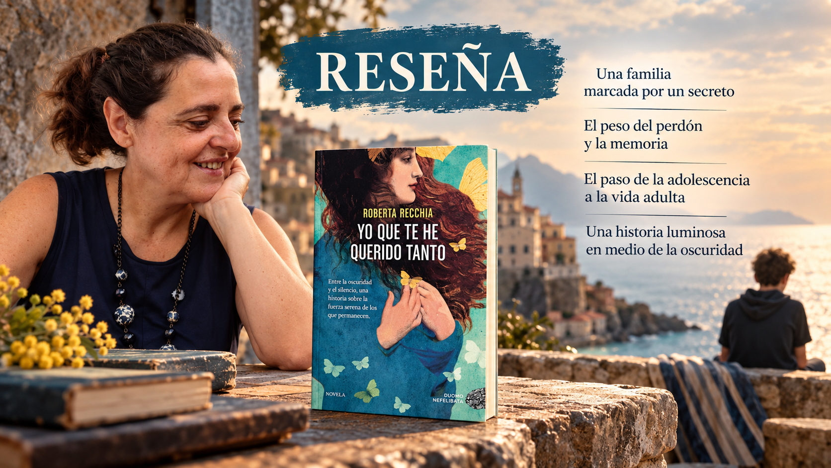Imagen de la reseña de Yo que te he querido tanto, de Roberta Recchia, con la portada del libro y la reseñadora frente a un paisaje costero.